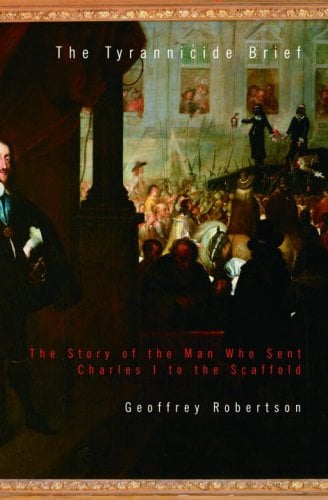 Book: The Tyrannicide Brief: The Story of the Man Who Sent Charles I to the Scaffold