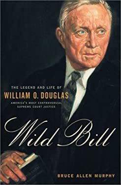 Book: Wild Bill: The Legend and Life of William O. Douglas