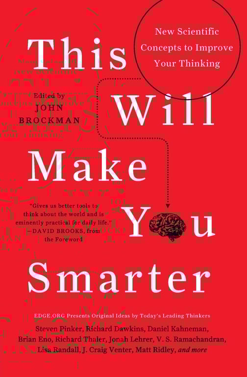 Book: This Will Make You Smarter: New Scientific Concepts to Improve Your Thinking (Edge Question Series)