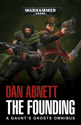 Book: The Founding: A Gaunt's Ghosts Omnibus (Warhammer, 40,000)
