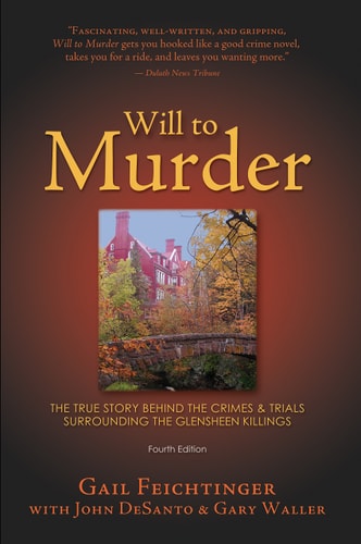 Book: Will to Murder: The True Story Behind the Crimes and Trials Surrounding the Glensheen Killings