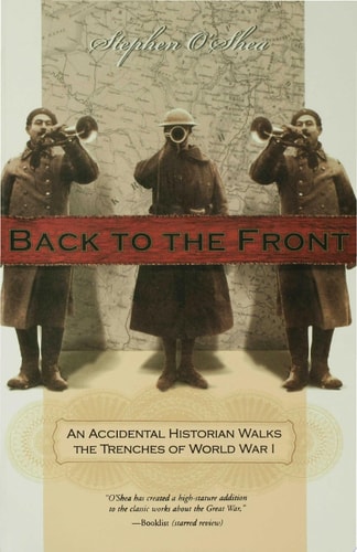 Book: Back to the Front An Accidental Historian Walks the Trenches of World War 1