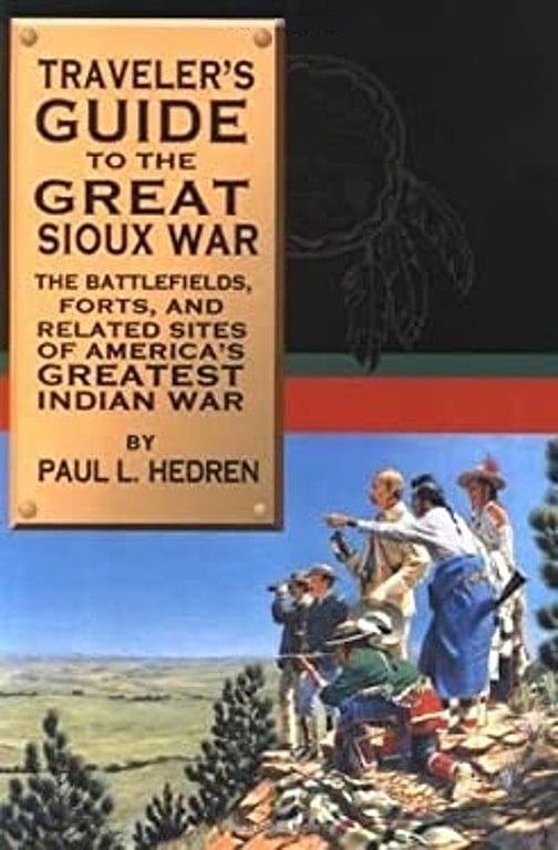 Book: Traveler's Guide to the Great Sioux War The Battlefields, Forts, and Related Sites of America's Greatest Indian War