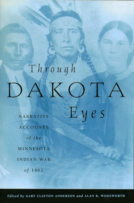 Book: Through Dakota Eyes: Narrative Accounts Of The Minnesota Indian War Of 1862