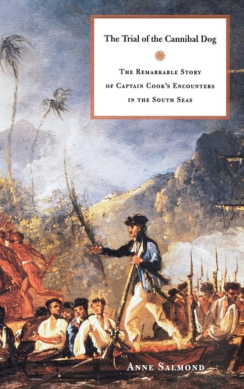 Book: The Trial of the Cannibal Dog The Remarkable Story of Captain Cook's Encounters in the South Seas
