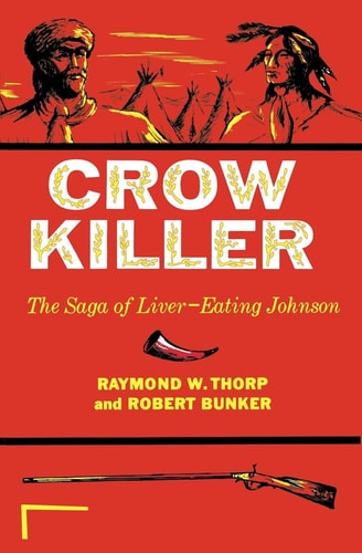 Book: Crow Killer The Saga of Liver-Eating Johnson