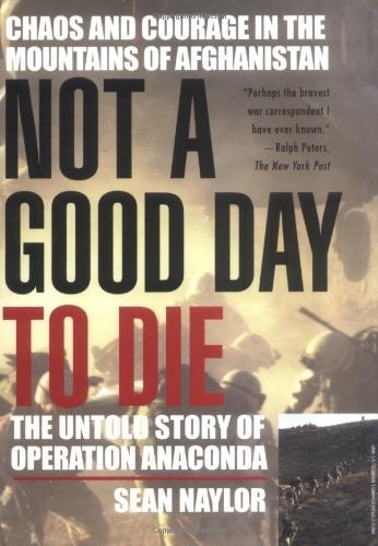 Book: Not a Good Day to Die The Untold Story of Operation Anaconda