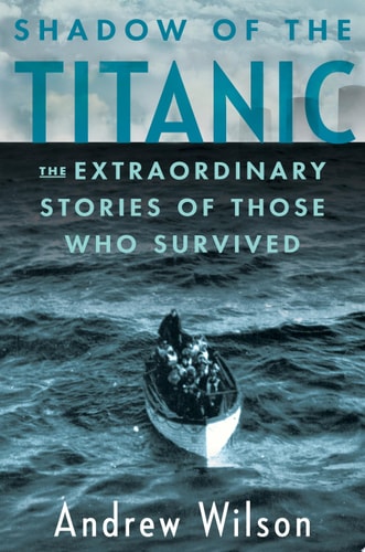 Book: Shadow of the Titanic The Extraordinary Stories of Those Who Survived