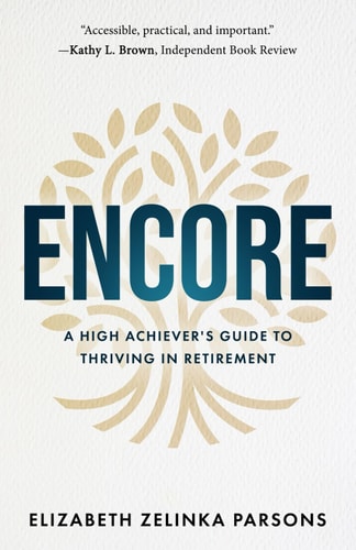 Book: Encore: A High Achiever's Guide to Thriving in Retirement