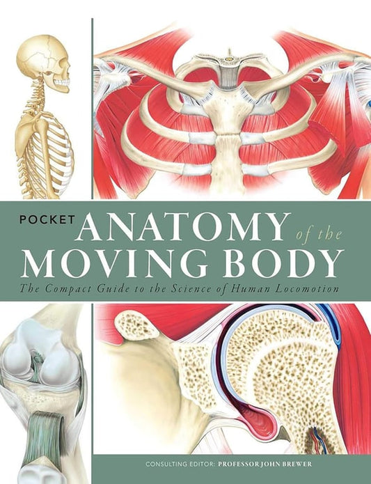 Book: Pocket Anatomy of the Moving Body The Compact Guide to the Science of Human Locomotion