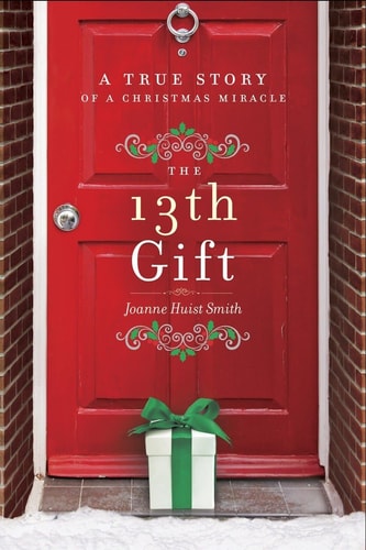 Book: The 13th Gift: A True Story of a Christmas Miracle