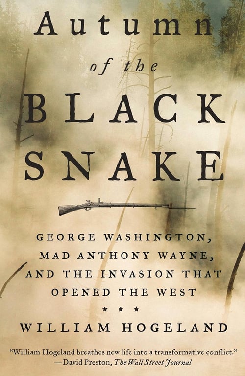 Book: Autumn of the Black Snake George Washington, Mad Anthony Wayne, and the Invasion That Opened the West