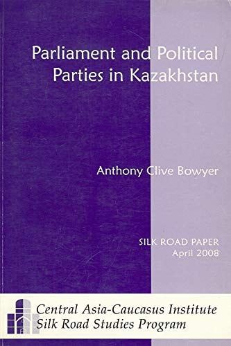 Book: Parliament and Political Parties in Kazakhstan (Silk Road Papers)