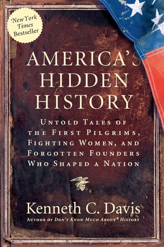Book: America's Hidden History Untold Tales of the First Pilgrims, Fighting Women, and Forgotten Founders Who Shaped a Nation