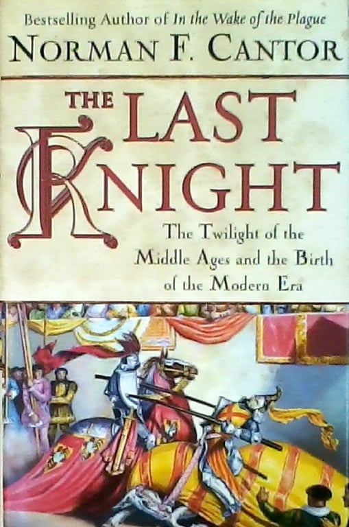 Book: The Last Knight: The Twilight of the Middle Ages and the Birth of the Modern Era