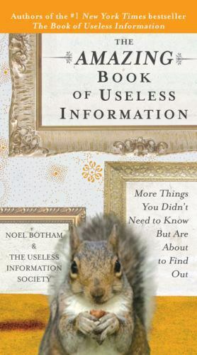 Book: The Amazing Book of Useless Information: More Things You Didn't Need to Know But Are About to Find Out