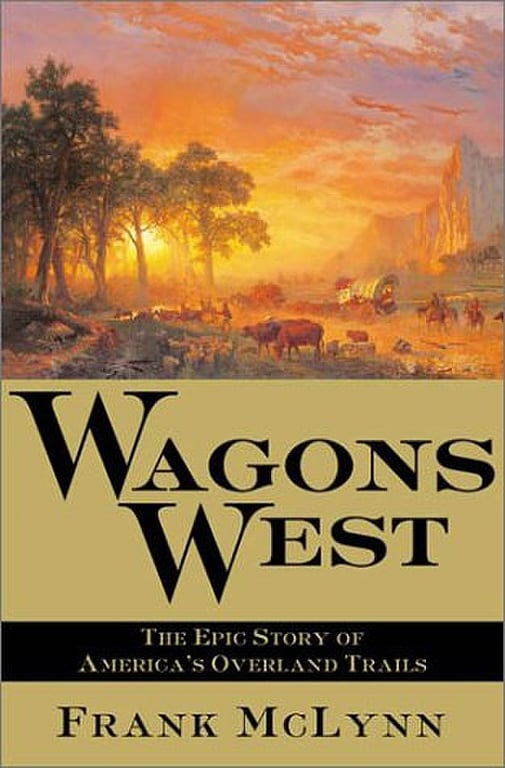 Book: Wagons West The Epic Story of America's Overland Trails