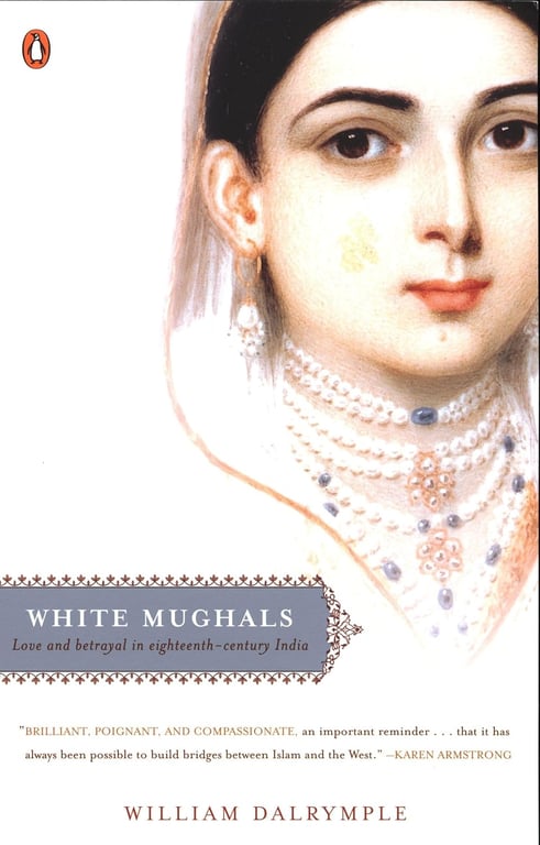 Book: White Mughals Love and Betrayal in Eighteenth-Century India