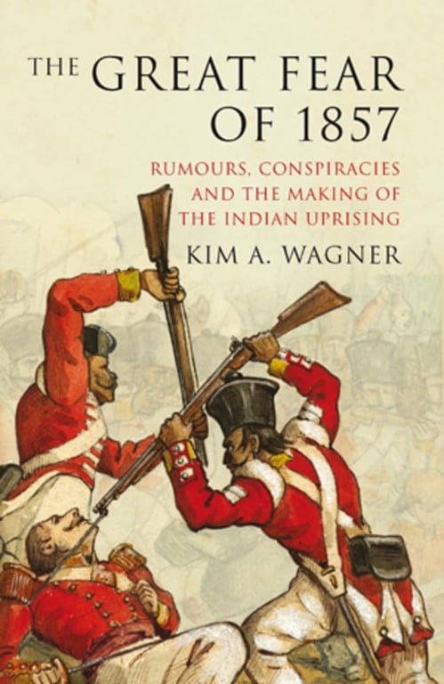 Book: The Great Fear of 1857 Rumours, Conspiracies and the Making of the Indian Uprising
