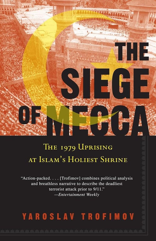 Book: The Siege of Mecca The 1979 Uprising at Islam's Holiest Shrine