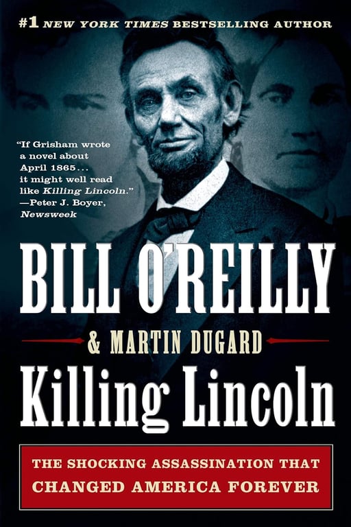 Book: Killing Lincoln: The Shocking Assassination that Changed America Forever (Bill O'Reilly's Killing Series)