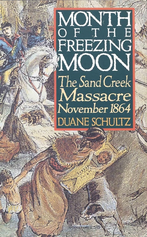 Book: Month of the Freezing Moon The Sand Creek Massacre, November 1864