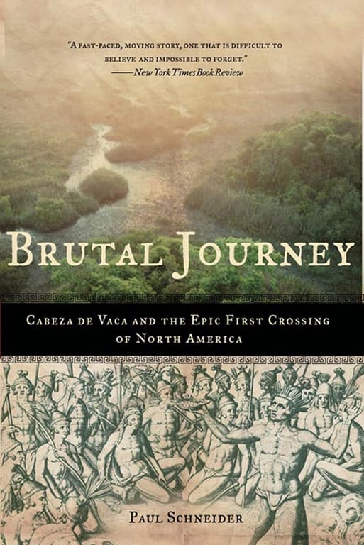 Book: Brutal Journey Cabeza de Vaca and the Epic First Crossing of North America