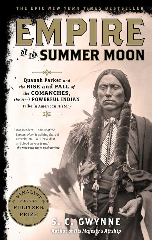 Book: Empire of the Summer Moon Quanah Parker and the Rise and Fall of the Comanches, the Most Powerful Indian Tribe in American History