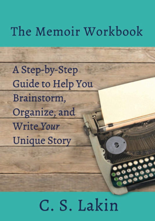 Book: The Memoir Workbook: A Step-by Step Guide to Help You Brainstorm, Organize, and Write Your Unique Story (The Writer's Toolbox Series)