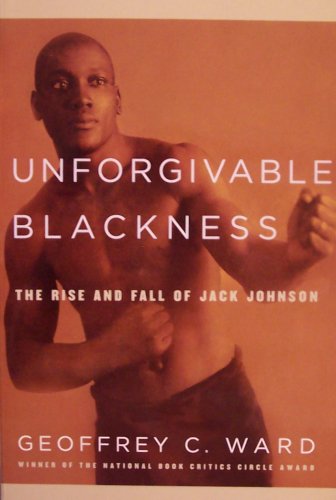 Book: Unforgivable Blackness: The Rise And Fall Of Jack Johnson