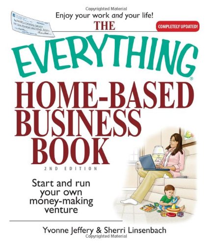 Book: The Everything Home-Based Business Book: Start And Run Your Own Money-making Venture